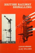 Book cover of British Railway Signalling  by KICHENSIDE, G.M. & WILLIAMS, Alan 